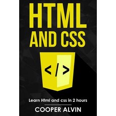 HTML and CSS: Learn HTML and CSS in 2 Hours Paperback, Createspace Independent Publishing Platform