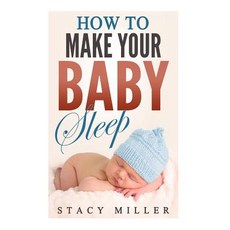 How to Make Your Baby Sleep Paperback, Createspace Independent Publishing Platform