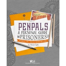 Pen Pals: A Personal Guide for Prisoners: Resources Tips Creative Inspiration and More Paperback, Freebird Publishers