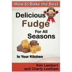 How to Bake the Best Delicious Fudge for All Seasons - In Your Kitchen Paperback, Dreamstone Publishing