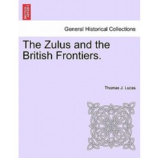 The Zulus and the British Frontiers. Paperback, British Library, Historical Print Editions