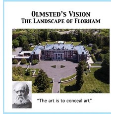 Olmsted's Vision: The Landscape of Florham Hardcover, Florham Books