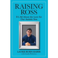 Raising Ross: It's All about the Love for Our Autistic Son Paperback, Special Needs Parent Consulting LLC