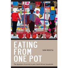 Eating from One Pot: The Dynamics of Survival in Poor South African Households Paperback, Wits University Press