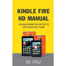 Kindle Fire HD Manual: Amazon Kindle Fire HD 8 & 10 with Alexa User Guide Paperback, Createspace Independent Publishing Platform