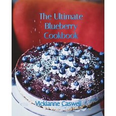 The Ultimate Blueberry Cookbook Paperback, 4 Paws Games and Publishing
