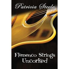 Flamenco Strings Uncorked Paperback, Plumeria Press