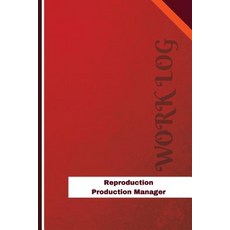 Reproduction Production Manager Work Log: Work Journal Work Diary Log - 126 Pages 6 X 9 Inches Paperback, Createspace Independent Publishing Platform