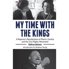 My Time with the Kings: A Reporter's Recollections of Martin Coretta and the Civil Rights Movement Paperback, Associated Press