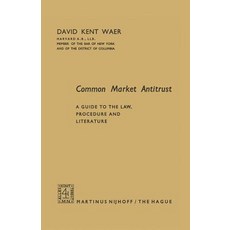 Common Market Antitrust: A Guide to the Law Procedure and Literature Paperback, Springer