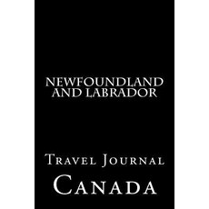 Newfoundland and Labrador: Travel Journal Paperback, Createspace Independent Publishing Platform