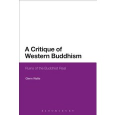 A Critique of Western Buddhism: Ruins of the Buddhist Real Hardcover, Bloomsbury Academic