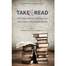Take and Read: Christian Writers Reflect on Life's Most Influential Books Paperback, Apocryphile Press