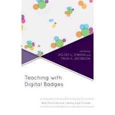 Teaching with Digital Badges: Best Practices for Libraries Paperback, Rowman & Littlefield Publishers