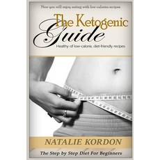 The Ketogenic Guide: The Step by Step Diet for Beginners Paperback, Createspace Independent Publishing Platform