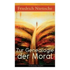 Zur Genealogie Der Moral (Vollst�ndige Ausgabe) Paperback, E-Artnow
