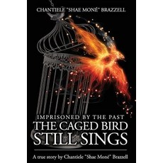 Imprisoned by the Past...: The Caged Bird Still Sings. Paperback, Sozo Ink, LLC