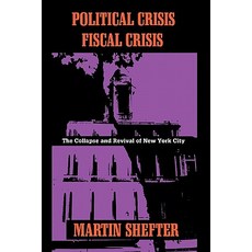 Political Crisis/Fiscal Crisis: The Collapse and Revival of New York City Paperback, Columbia University Press