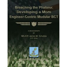 Breaching the Phalanx: Developing a More Engineer-Centric Modular Bct Paperback, Createspace Independent Publishing Platform