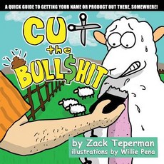 Cut the Bull$hit: A Quick Guide to Getting Your Name or Product Out There Somewhere! Paperback, Createspace Independent Publishing Platform