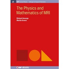 The Physics and Mathematics of MRI Hardcover, Iop Concise Physics