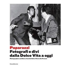 Paparazzi: Photographers and Stars: From the Dolce Vita to the Present Paperback, Silvana Editoriale