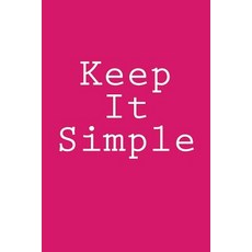 Keep It Simple: Notebook 150 Lined Pages Softcover 6 X 9 Paperback, Createspace Independent Publishing Platform