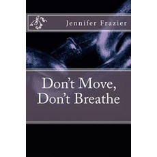 Don't Move Don't Breathe Paperback, Createspace Independent Publishing Platform