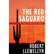 The Red Saguaro: A Novel of National Import Paperback, Wheatmark