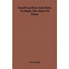 Small Gardens and How to Make the Most of Them Paperback, Home Farm Books