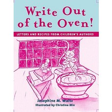 Write Out of the Oven!: Letters and Recipes from Children's Authors Paperback, Libraries Unlimited