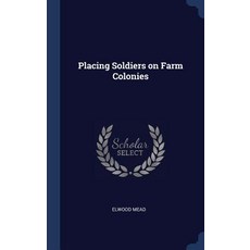 Placing Soldiers on Farm Colonies Hardcover, Sagwan Press