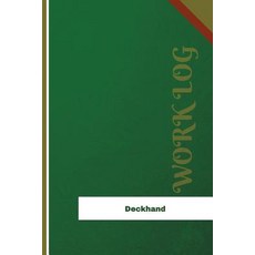 Deckhand Work Log: Work Journal Work Diary Log - 126 Pages 6 X 9 Inches Paperback, Createspace Independent Publishing Platform