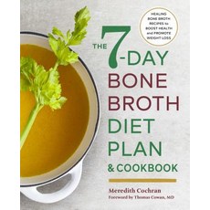 The 7-Day Bone Broth Diet Plan: Healing Bone Broth Recipes to Boost Health and Promote Weight Loss Paperback, Rockridge Press