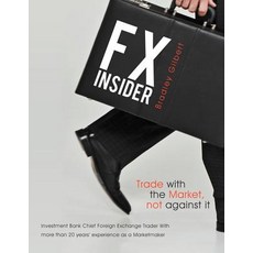 Fx Insider: Investment Bank Chief Foreign Exchange Trader with More Than 20 Years' Experience as a Marketmaker Paperback, Balboa Press