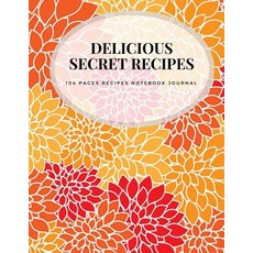 Delicious Secret Recipes: 104 Pages Recipes Notebook Journal Paperback, Createspace Independent Publishing Platform