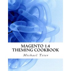 Magento 1.4 Theming Cookbook Paperback, Createspace Independent Publishing Platform