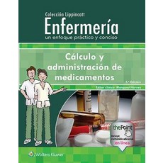 Colecci�n Lippincott Enfermer�a. Un Enfoque Pr�ctico y Conciso: C�lculo y Administraci�n de Medicamentos Paperback, LWW