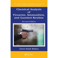 Chemical Analysis of Firearms Ammunition and Gunshot Residue Second Edition Hardcover, CRC Press