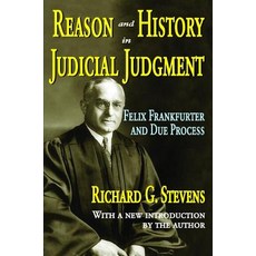 Reason and History in Judicial Judgment: Felix Frankfurter and Due Process Hardcover, Routledge