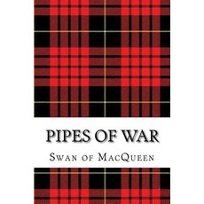 Pipes of War: Twenty Tunes for the Bagpipes and Practice Chanter Paperback, Createspace Independent Publishing Platform