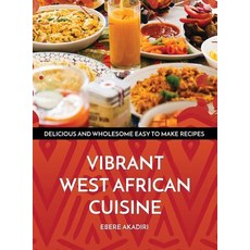 Vibrant West African Cuisine: Discover the West African Culinary Experience! Hardcover, Vibrant Media