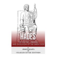 Hades: The History Origins and Evolution of the Greek God Paperback, Createspace Independent Publishing Platform