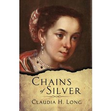 Chains of Silver Paperback, Claudia H. Long