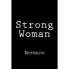 Strong Woman: Notebook 150 Lined Pages Softcover 6 X 9 Paperback, Createspace Independent Publishing Platform