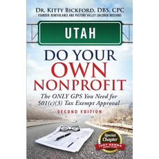 Utah Do Your Own Nonprofit: The Only GPS You Need for 501c3 Tax Exempt Approval Paperback, Chalfant Eckert Publishing, LLC