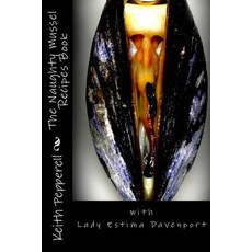The Naughty Mussel Recipes Book Paperback, Createspace Independent Publishing Platform