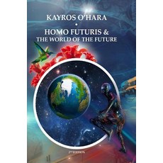 Homo Futuris and the World of the Future Paperback, Createspace Independent Publishing Platform
