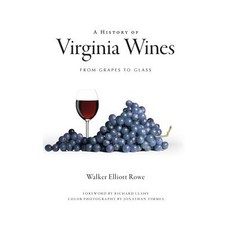 A History of Virginia Wines: From Grapes to Glass Hardcover, History Press Library Editions