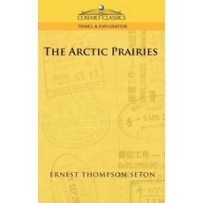 The Arctic Prairies Hardcover, Cosimo Classics